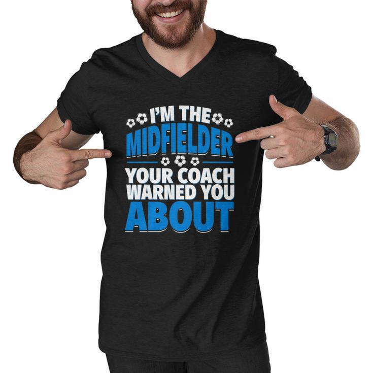 Midfielder Your Coach Warned You About - Soccer Midfielder Men V-Neck Tshirt