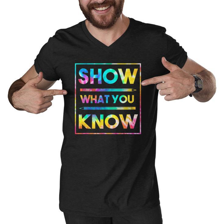 Motivational Testing Day  Teacher Show What You Know Men V-Neck Tshirt