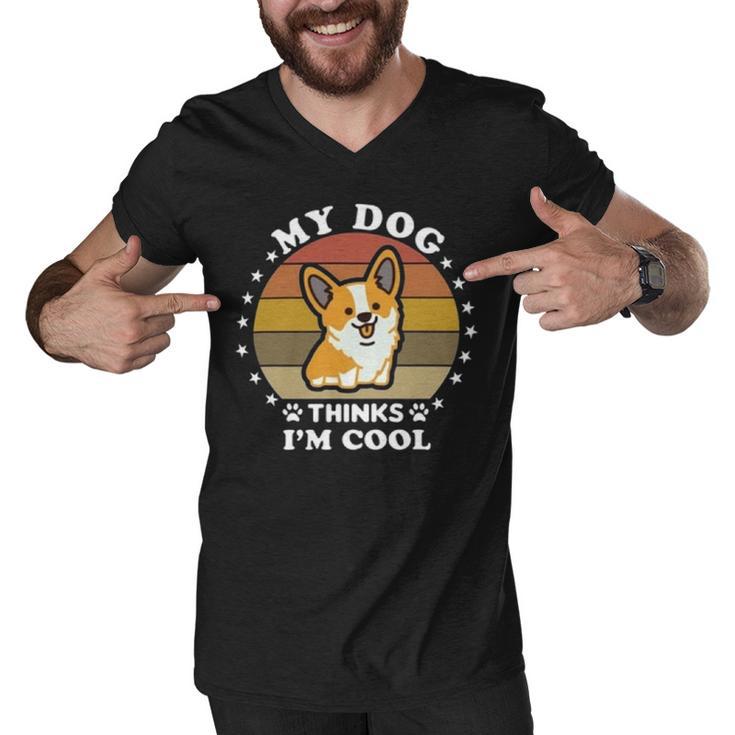 My Dog Thinks Im Cool  845 Trending Shirt Men V-Neck Tshirt