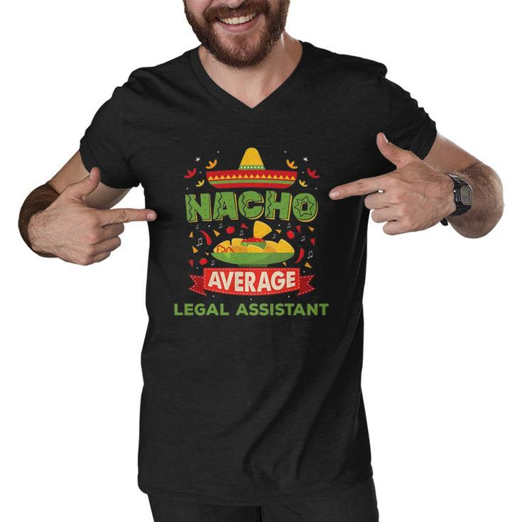 Nacho Average Legal Assistant Funny Job Birthday Gift Men V-Neck Tshirt