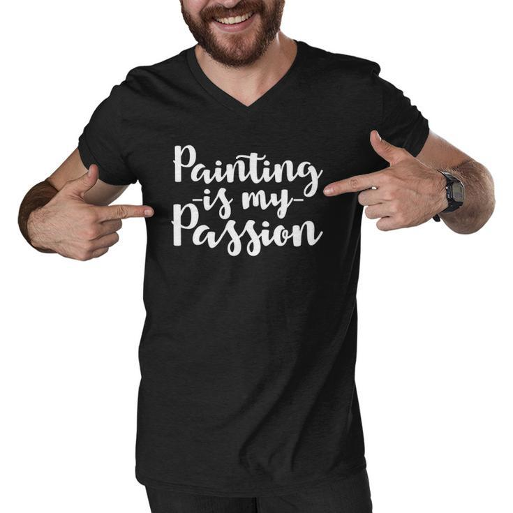 Painter Gift Painting Is My Passion Men V-Neck Tshirt