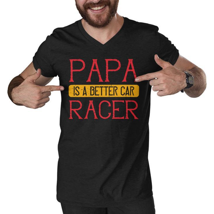 Papa Is A Better Car Racer Papa T-Shirt Fathers Day Gift Men V-Neck Tshirt