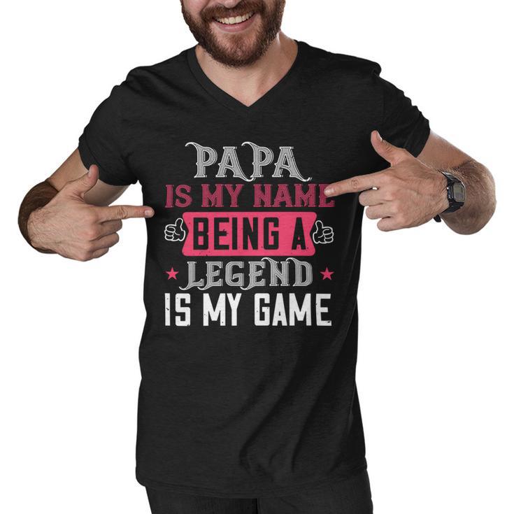 Papa Is My Name  Being A Legeng Is My Game Papa T-Shirt Fathers Day Gift Men V-Neck Tshirt