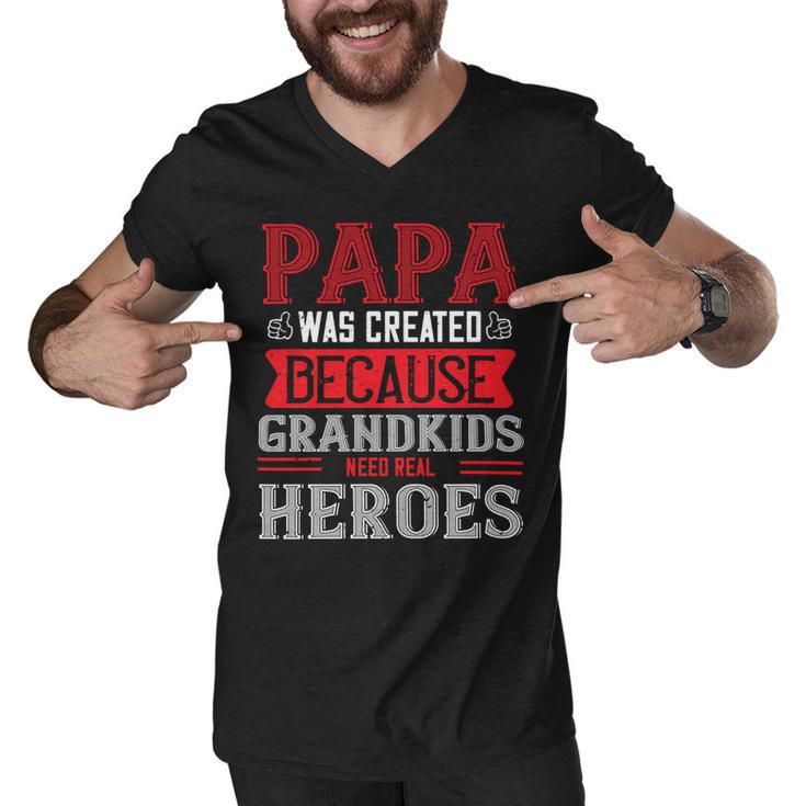 Papa Was Created Because Grandkids Need Real Papa T-Shirt Fathers Day Gift Men V-Neck Tshirt