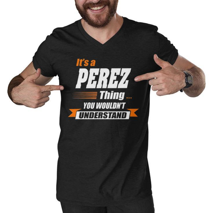 Perez Name Gift   Its A Perez Thing Men V-Neck Tshirt