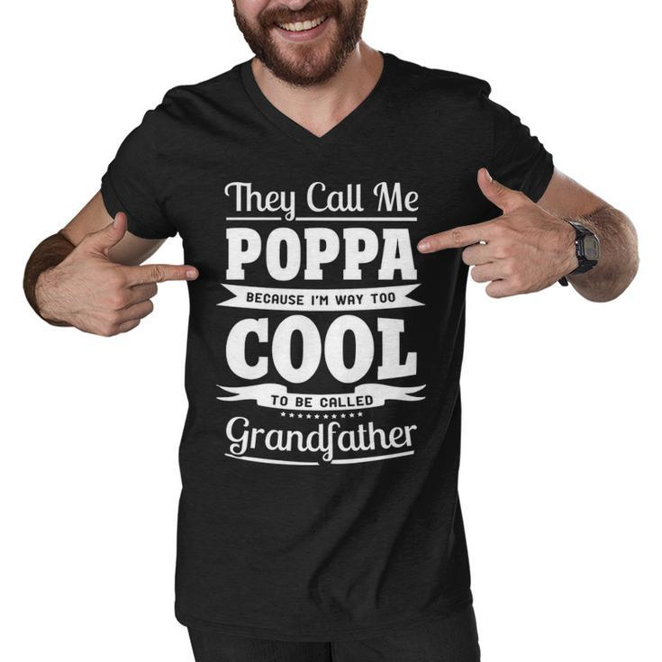 Poppa Grandpa Gift   Im Called Poppa Because Im Too Cool To Be Called Grandfather Men V-Neck Tshirt