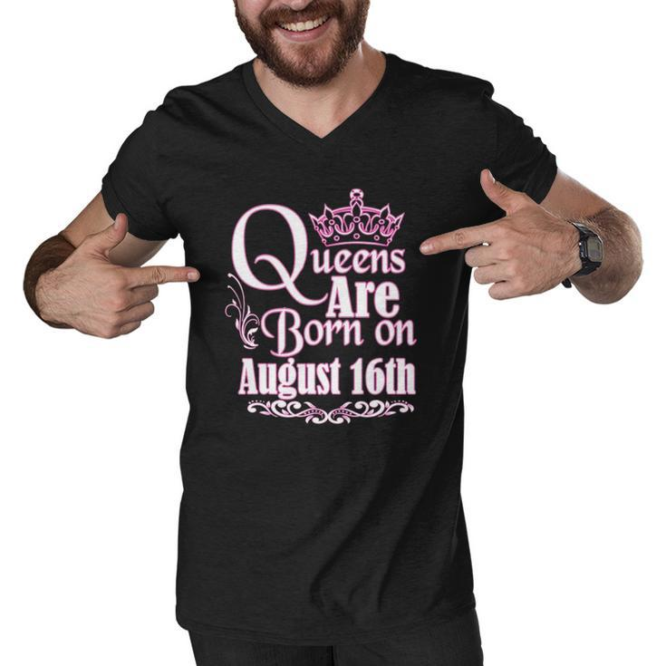 Queens Are Born On August 16Th Funny Birthday Men V-Neck Tshirt