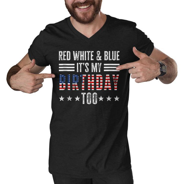 Red White & Blue Its My Birthday Too 4Th Of July Patriotic  Men V-Neck Tshirt