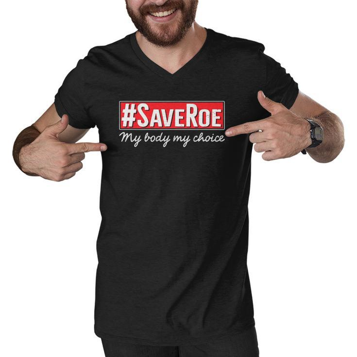 Saveroe Hashtag Save Roe Vs Wade Feminist Choice Protest Men V-Neck Tshirt