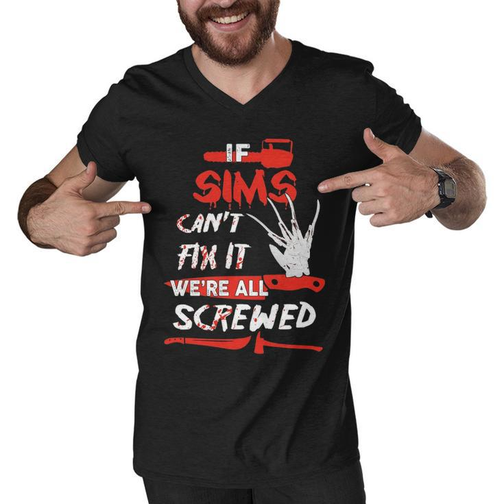 Sims Name Halloween Horror Gift   If Sims Cant Fix It Were All Screwed Men V-Neck Tshirt