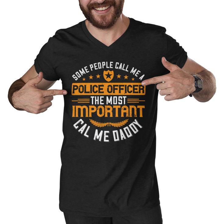 Some People Call Me A Police Officer The Most Important Cal Me Daddy Men V-Neck Tshirt