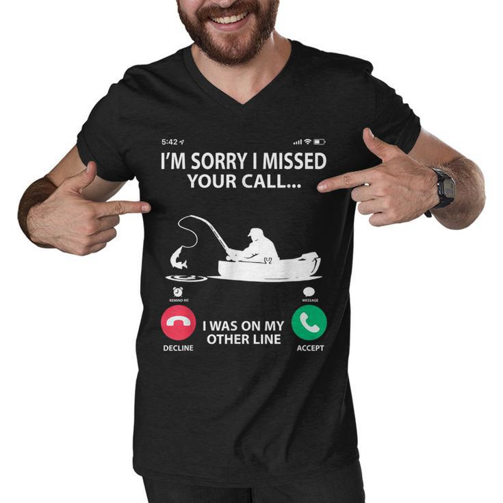 Sorry I Missed Your Call I Was On My Other Line - Fishing  Men V-Neck Tshirt