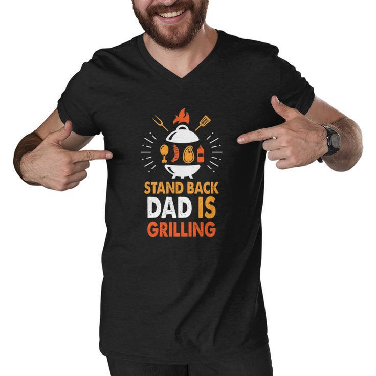 Stand Back Dad Is Grilling Funny Grilling Daddy Fathers Day Slogan Men V-Neck Tshirt