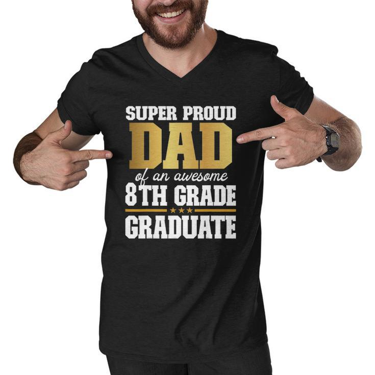 Super Proud Dad Of An Awesome 8Th Grade Graduate 2022 Graduation Men V-Neck Tshirt