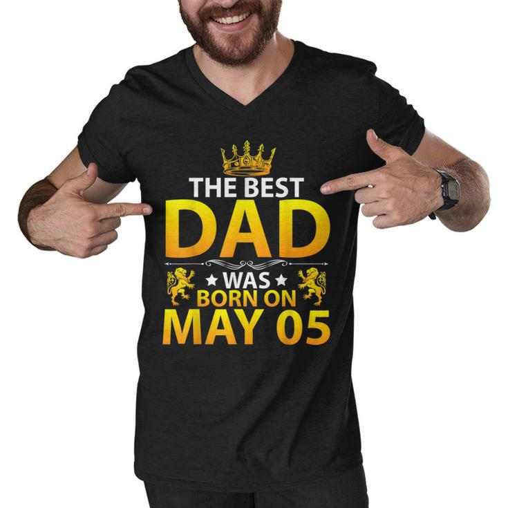 The Best Dad Was Born On May 05 Happy Birthday Father Papa  Men V-Neck Tshirt