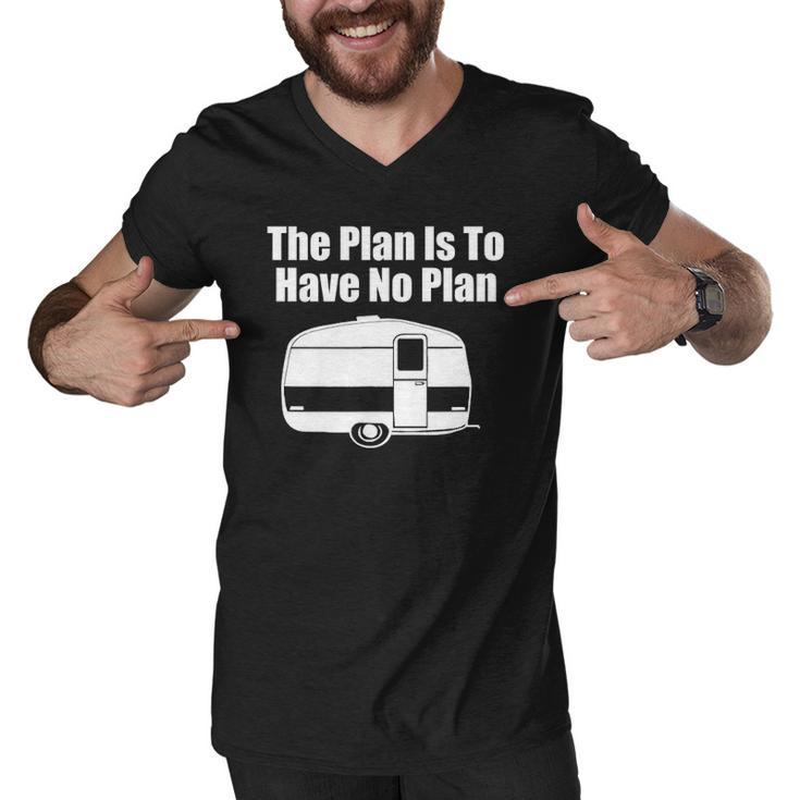 The Plan Is To Have No Plan Funny Camping Men V-Neck Tshirt