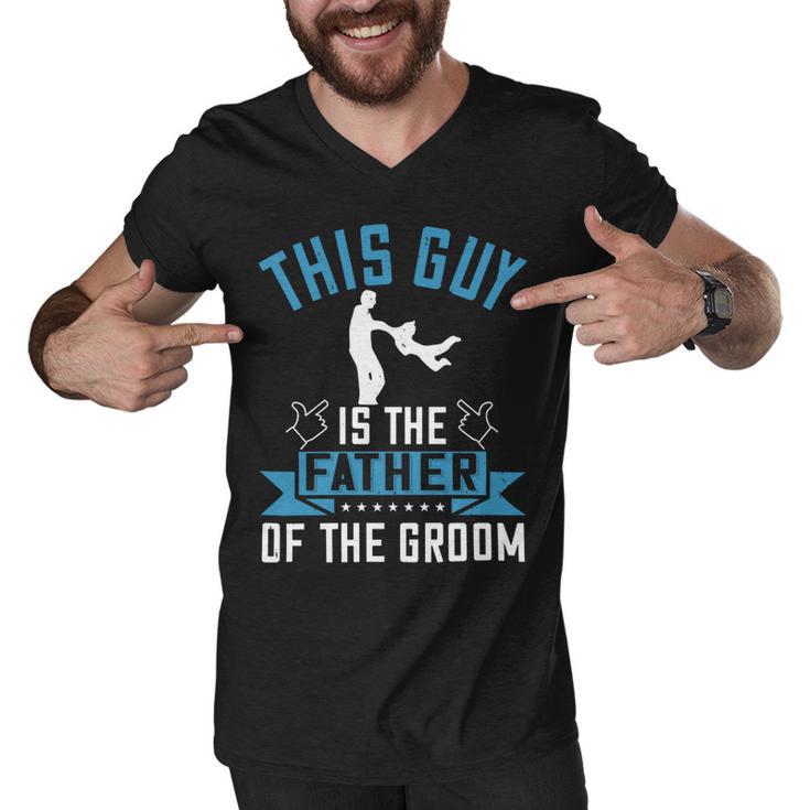 This Guy Is The Father Of The Groom Men V-Neck Tshirt