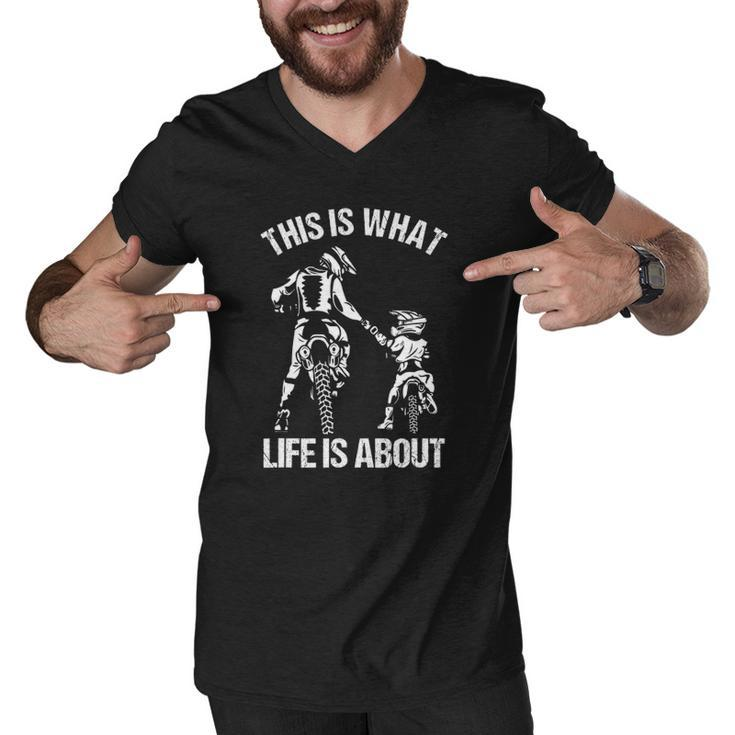 This Is What Life Is About Father Kid Son Motocross Biker Men V-Neck Tshirt