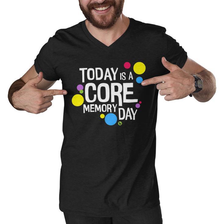 Today Is A Core Memory Day  For Men Women & Kids  258 Trending Shirt Men V-Neck Tshirt