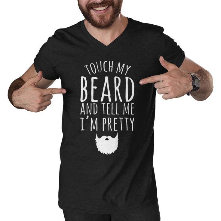 Touch My Beard And Tell Me Im Pretty 288 Shirt Men V-Neck Tshirt