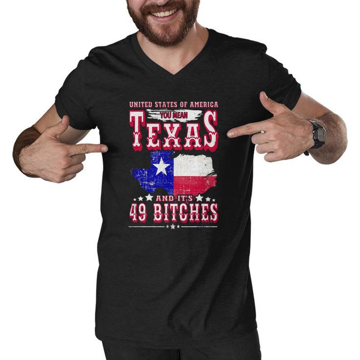 Usa You Mean Texas & Its 49 Bitches Texan American July 4Th Men V-Neck Tshirt