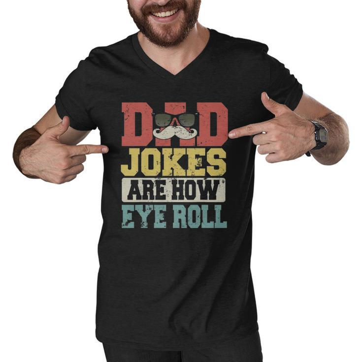 Vintage Dad Jokes Are How Eye Roll Happy Fathers Day Men V-Neck Tshirt