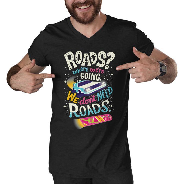 We Dont Need Roads  288 Trending Shirt Men V-Neck Tshirt