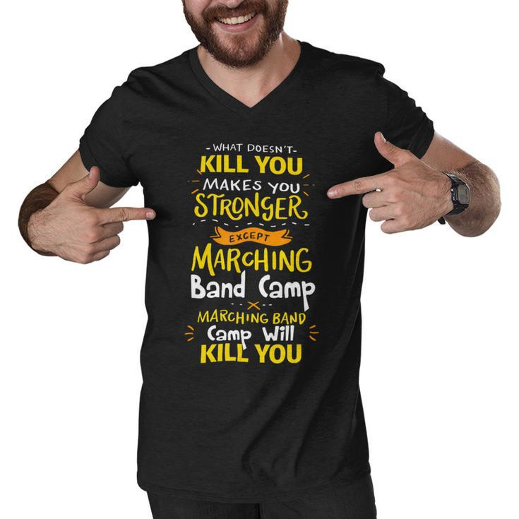 What Doesnt Kill You Makes You Stronger Marching Band Camp T Shirt Men V-Neck Tshirt