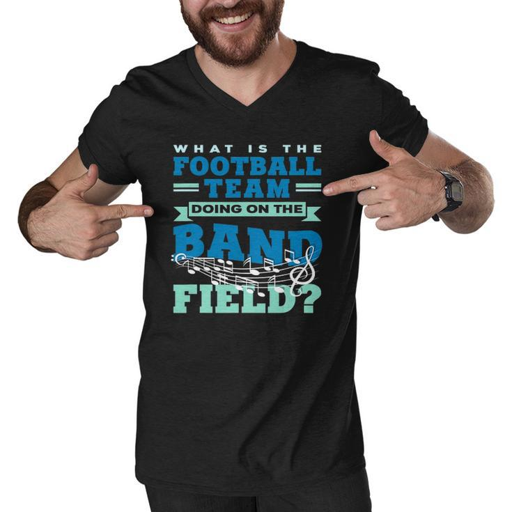 What Is The Football Team Doing On The Band Field Orchestra Men V-Neck Tshirt