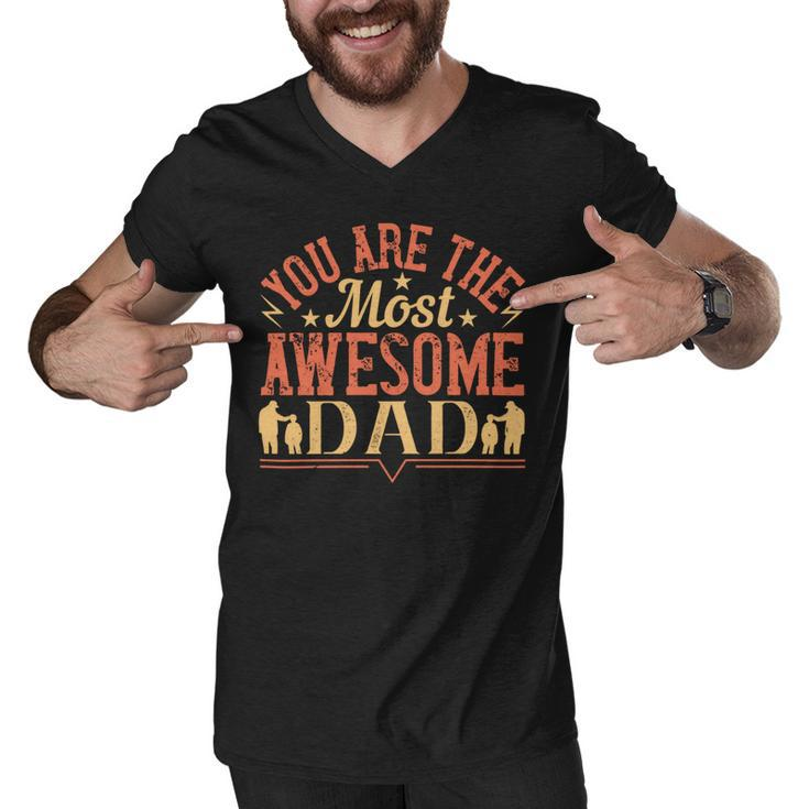 You Are The Most Awesome Dad Men V-Neck Tshirt