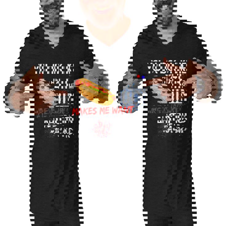 You Look Like 4Th Of July Makes Me Want A Hot Dogs Real Bad  Men V-Neck Tshirt