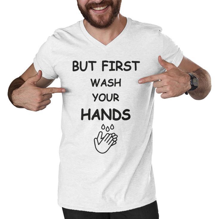 But First Wash Your Hands  Funny Baby Gift  Funny Pregnancy Gift  Funny Baby Shower Gift Men V-Neck Tshirt