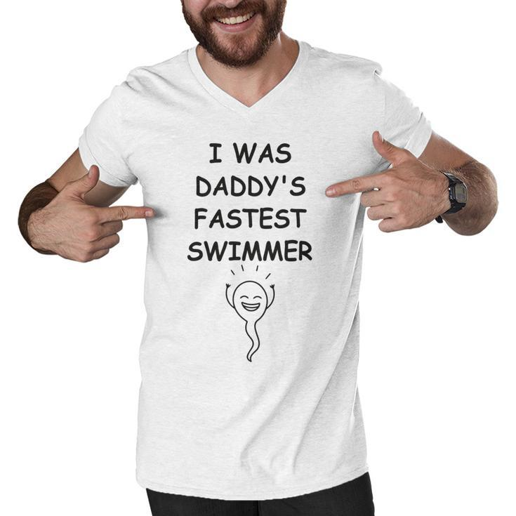 Copy Of I Was Daddys Fastest Swimmer  Funny Baby Gift  Funny Pregnancy Gift  Funny Baby Shower Gift Men V-Neck Tshirt