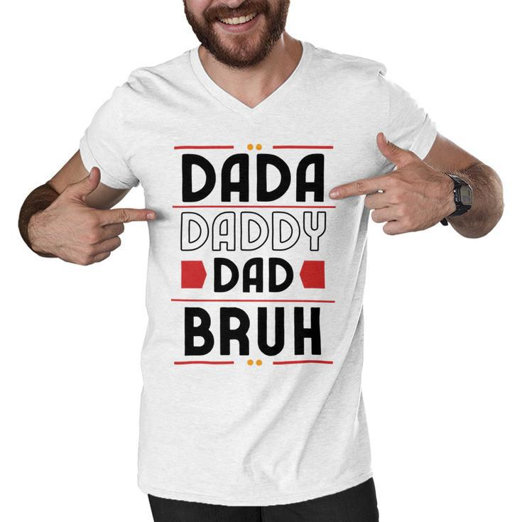 Dada Daddy Dad Bruh Funny Gift For Father Men V-Neck Tshirt