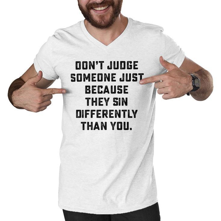Dont Judge Someone Just Because They Sin Differently Than You Men V-Neck Tshirt