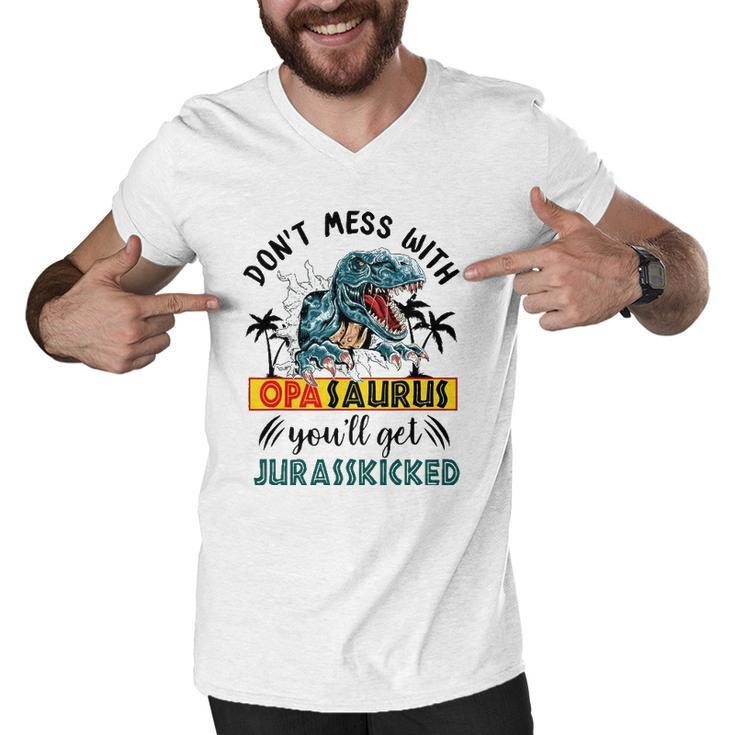 Dont Mess With Opasaurus Youll Get Jurasskicked Men V-Neck Tshirt