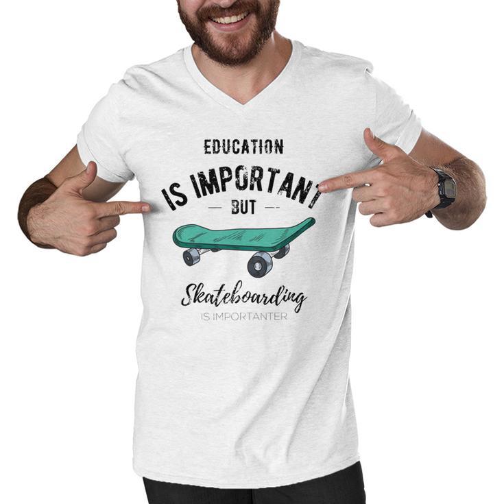 Education Is Important But Skateboarding Is Importanter Black Text Men V-Neck Tshirt