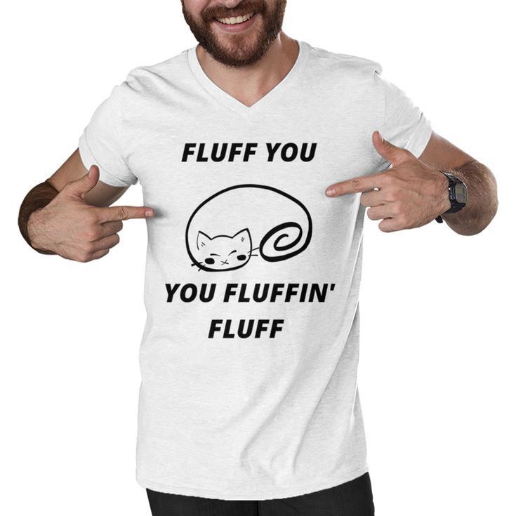 Fluff You You Fluffin Fluff Rude Cat Men V-Neck Tshirt