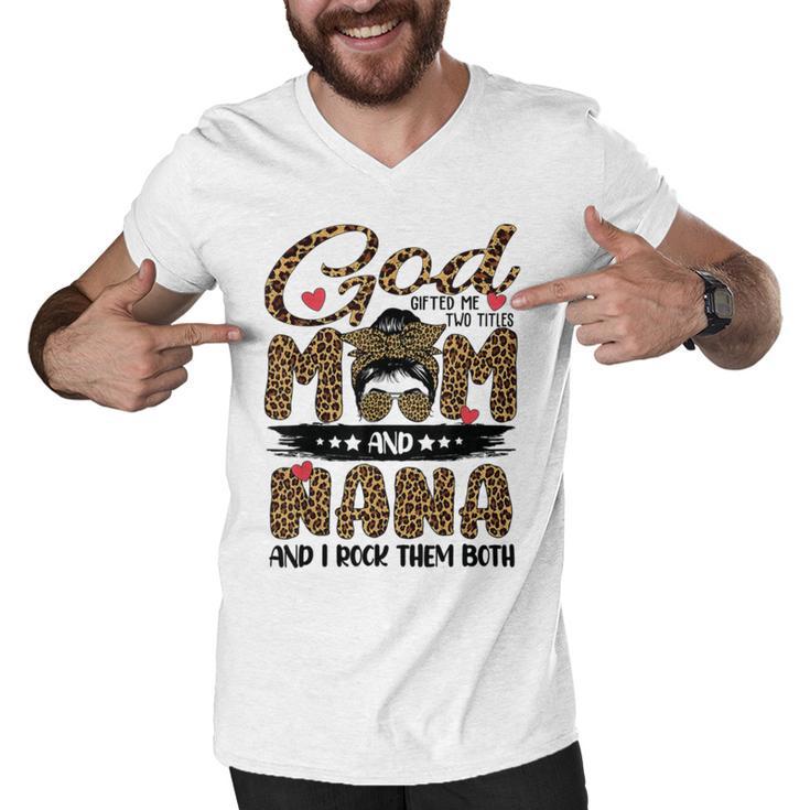 God Gifted Me Two Titles Mom And Nana Leopard Men V-Neck Tshirt