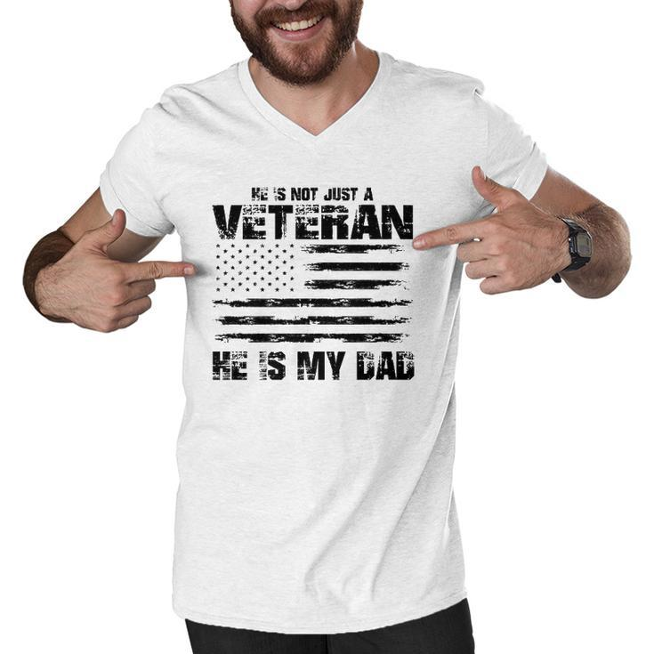 He Is Not Just A Veteran He Is My Dad Veterans Day Men V-Neck Tshirt