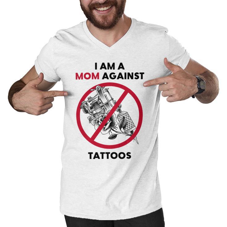 I Am A Mom Against Tattoos Womens Moms Against Tattoo V2 Men V-Neck Tshirt