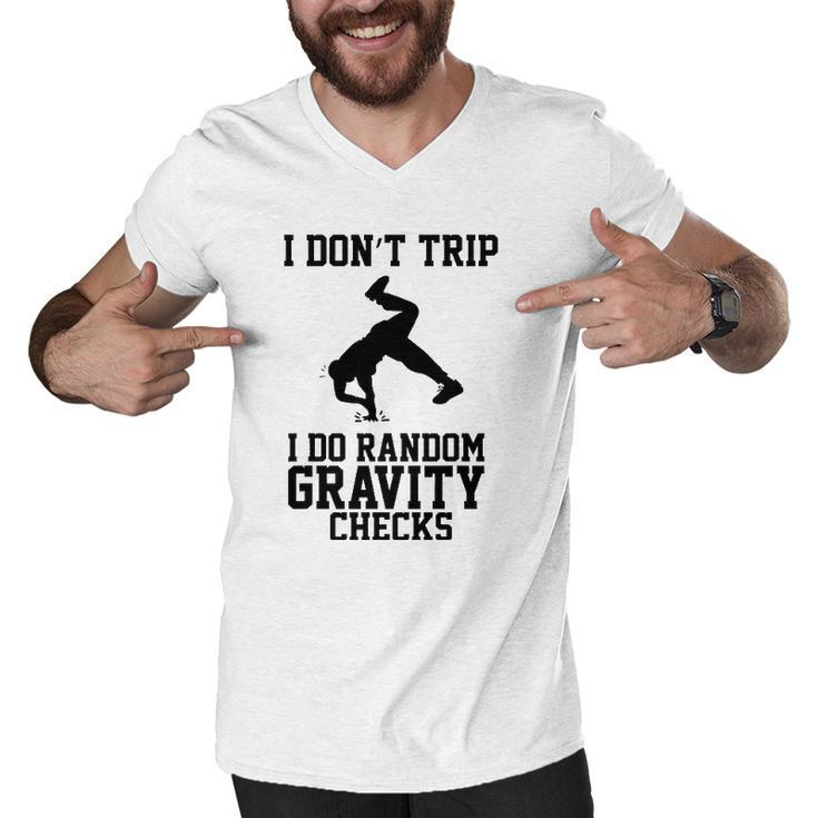 I Dont Trip I Do Random Gravity Checks Clumsy Gift Men V-Neck Tshirt