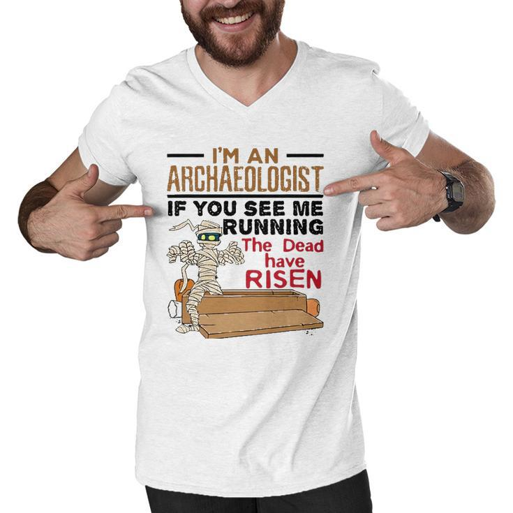 If You See Me Running Dead Have Risen Funny Archaeology Men V-Neck Tshirt