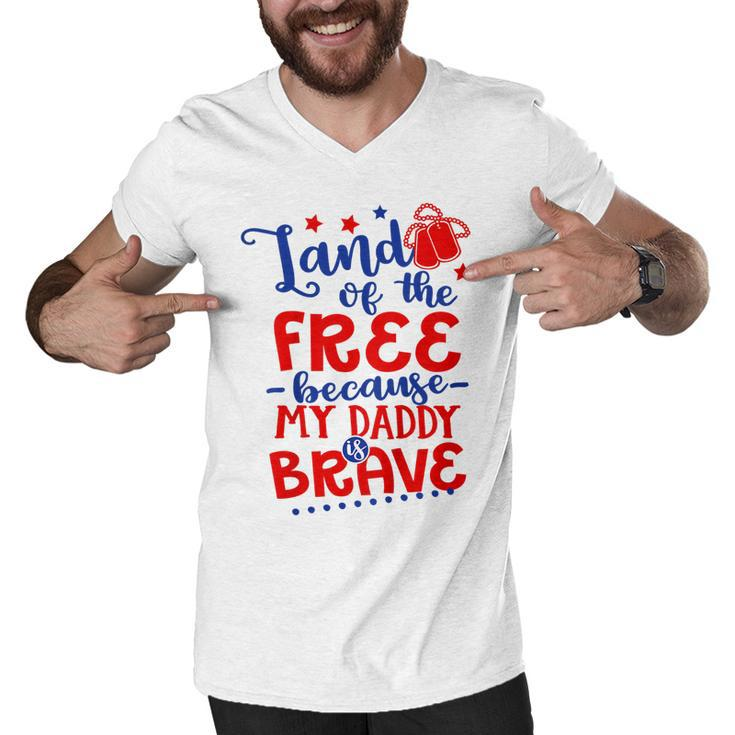 Kids Land Of Free Because Daddy Is Brave 4Th Of July Army Dad  Men V-Neck Tshirt