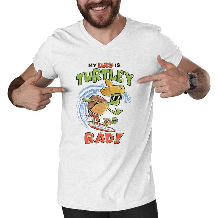Kids My Dad Is Turtley Rad Cute Kids  For Dad Turtles Surf Men V-Neck Tshirt