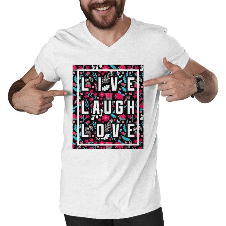 Live Laugh Love Inspiration Cool Motivational Floral Quotes Men V-Neck Tshirt