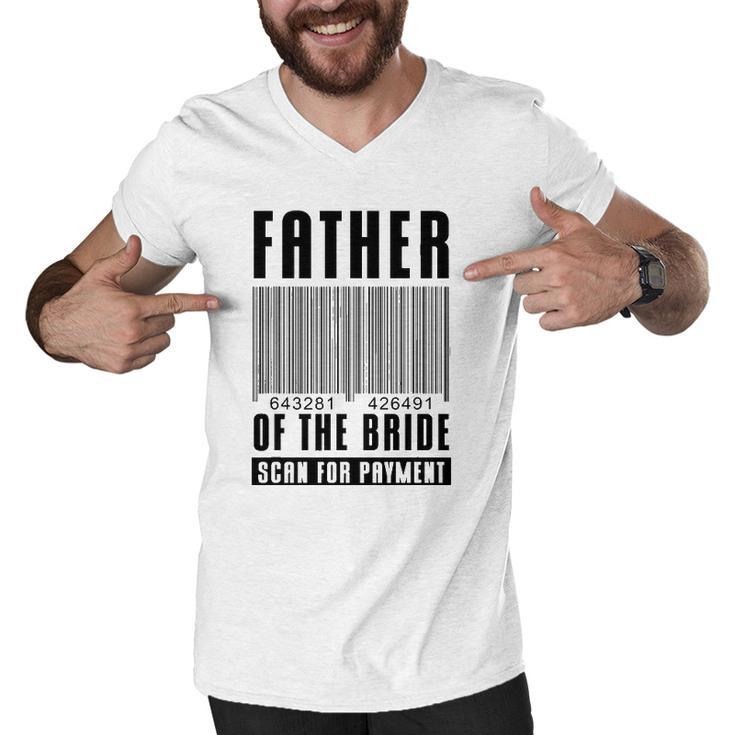 Mens Father Of The Bride Scan For Payment Wedding Anniversary Dad Men V-Neck Tshirt