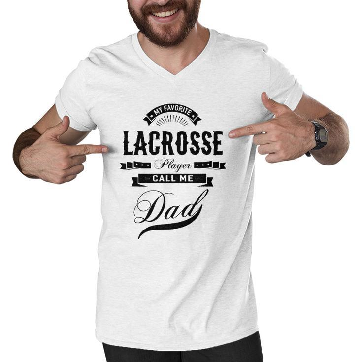 Mens My Favorite Lacrosse Player Call Me Dad  Father Men V-Neck Tshirt