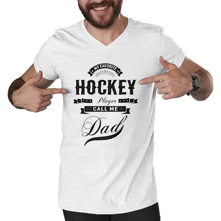 My Favorite Hockey Player Call Me Dad  Father Men V-Neck Tshirt