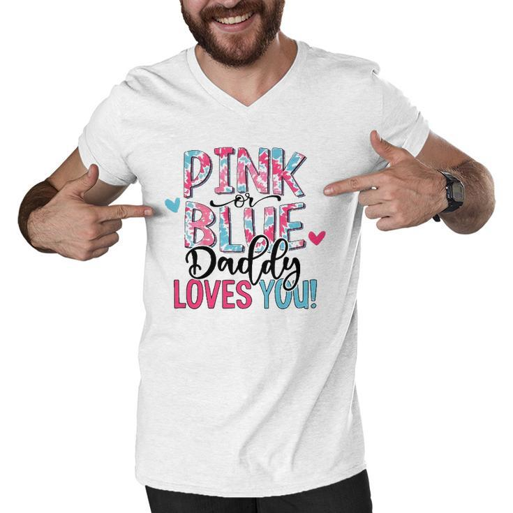 Pink Or Blue Daddy Loves You Tie Dye Baby Gender Reveal Men V-Neck Tshirt